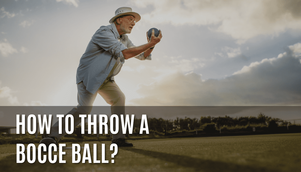 How to Throw a Bocce Ball